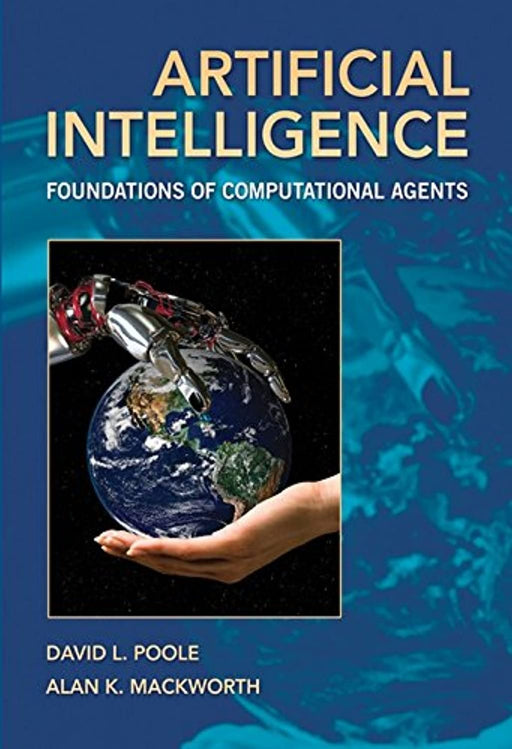 Artificial Intelligence: Foundations of Computational Agents, Hardcover, 1 Edition by David L. Poole