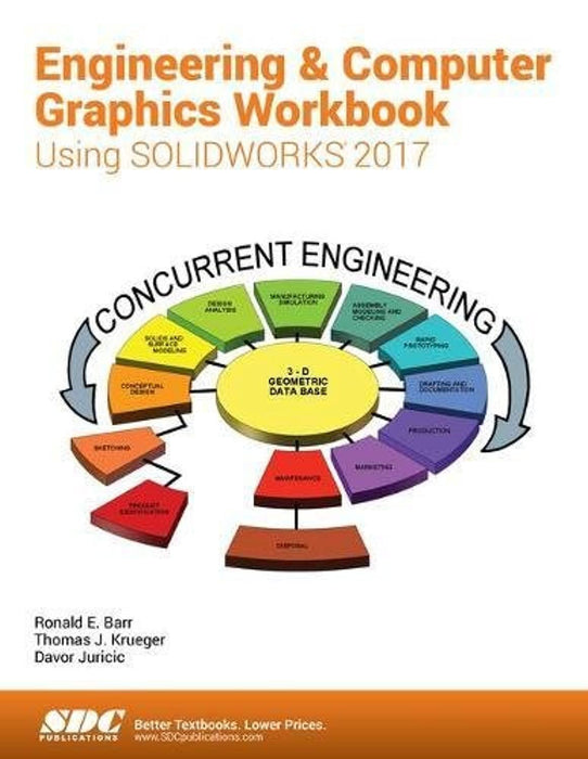 Engineering &amp; Computer Graphics Workbook Using SOLIDWORKS 2017, Perfect Paperback, Workbook Edition by Ronald E. Barr