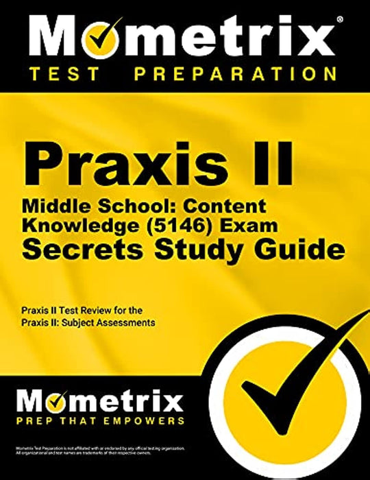 Praxis II Middle School: Content Knowledge (5146) Exam Secrets Study Guide: Praxis II Test Review for the Praxis II: Subject Assessments (Mometrix Secrets Study Guides)
