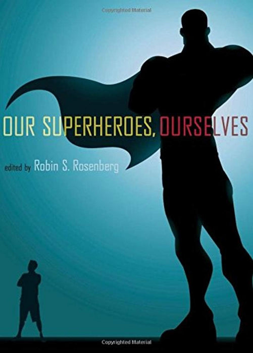 Our Superheroes, Ourselves, Hardcover, Illustrated Edition by Rosenberg, Robin S.