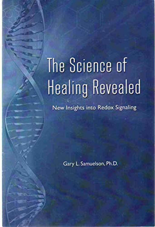 THE SCIENCE OF HEALING REVEALED New Insights Into Redox Signaling, Paperback by Samuelson, Gary L. (Used)