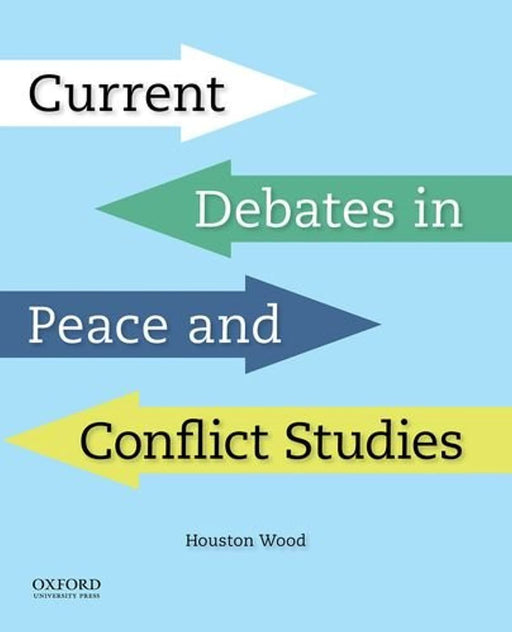 Current Debates in Peace and Conflict Studies, Paperback, 1 Edition by Wood, Houston (Used)
