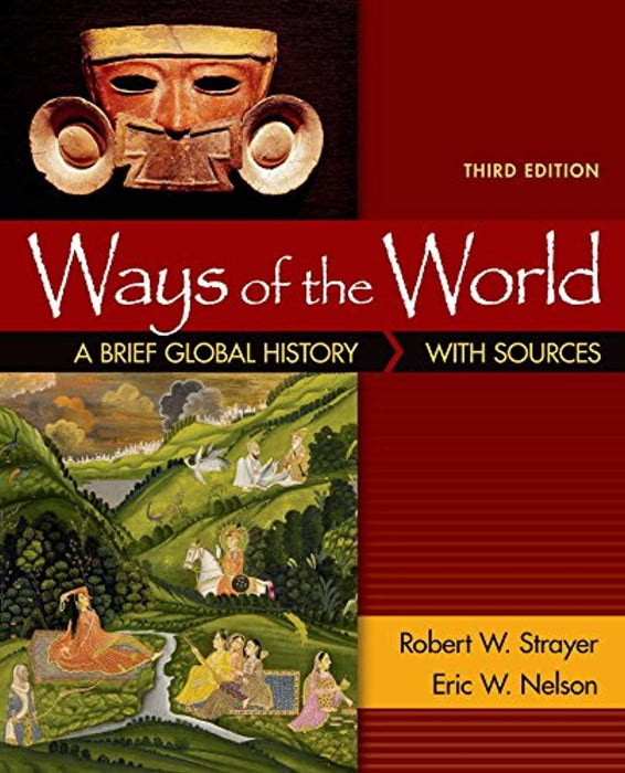 Ways of the World: A Brief Global History with Sources, Combined Volume, Paperback, Third Edition by Strayer, Robert W. (Used)