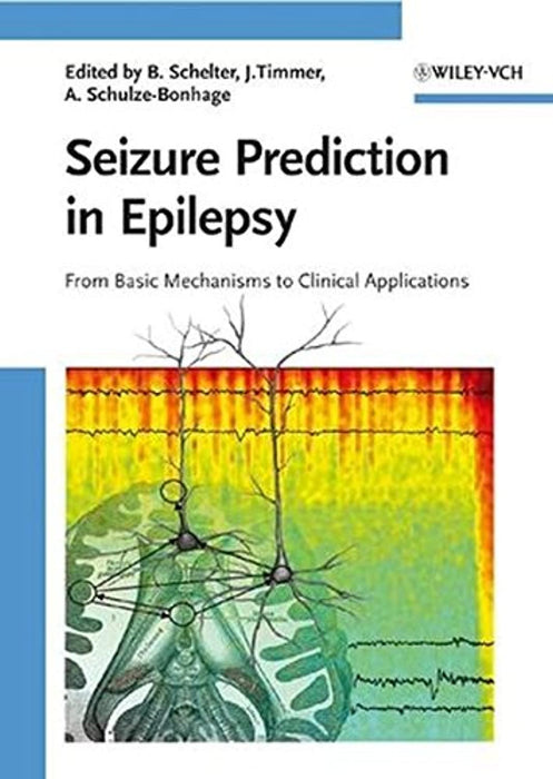 Seizure Prediction in Epilepsy: From Basic Mechanisms to Clinical Applications, Hardcover, 1 Edition by Schelter, Björn (Used)