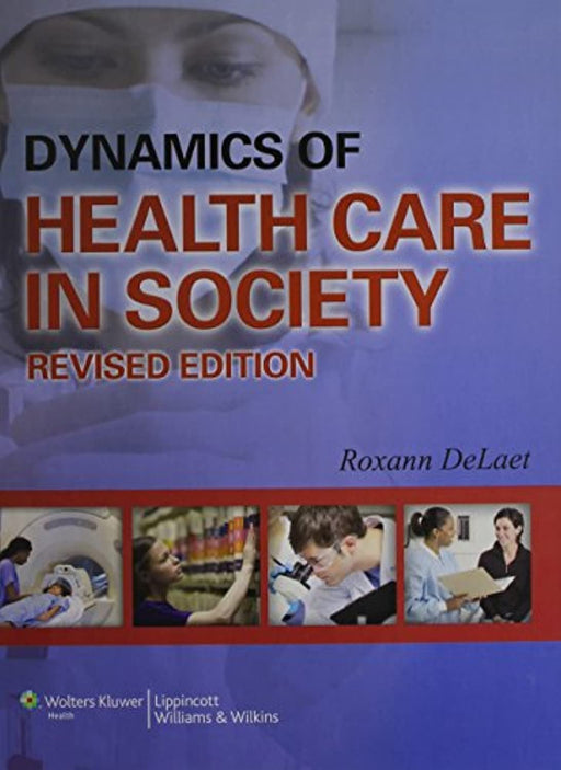 Dynamics of Health Care in Society, Revised Edition, Hardcover by Delaet, Roxann (Used)