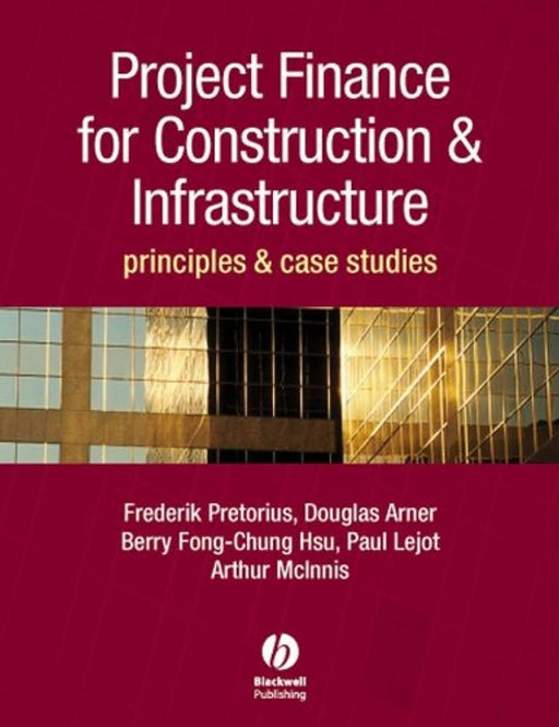 Project Finance for Construction and Infrastructure: Principles and Case Studies, Hardcover, 1 Edition by Pretorius, Frederik