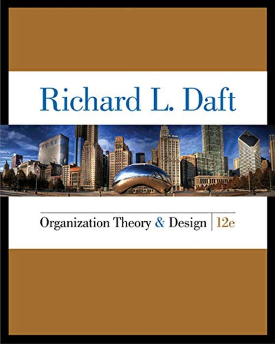 Organization Theory and Design 12 Edition (MindTap Course List), Hardcover, 12 Edition by Daft, Richard L.