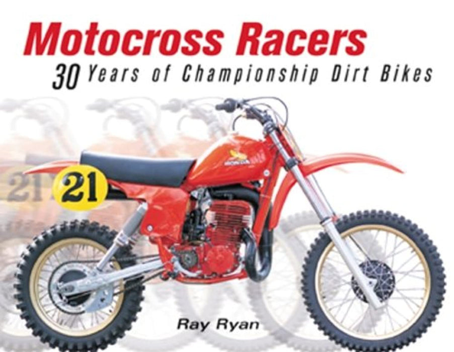 Motocross Racers: 30 Years of Legendary Dirt Bikes, Paperback, 1st Edition by Ryan, Ray (Used)
