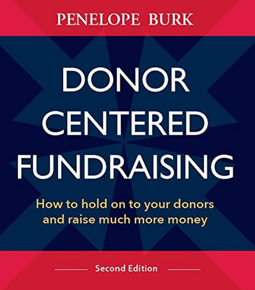 Donor-Centered Fundraising, Second Edition, Paperback, 2nd Edition by Penelope Burk (Used)