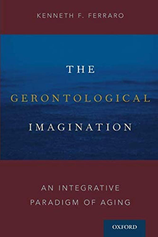 The Gerontological Imagination: An Integrative Paradigm of Aging, Paperback, Illustrated Edition by Ferraro, Kenneth F. (Used)