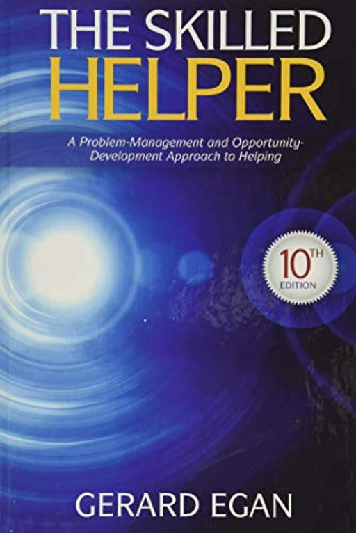 The Skilled Helper: A Problem-Management and Opportunity-Development Approach to Helping (HSE 123 Interviewing Techniques), Hardcover, 10 Edition by Egan, Gerard (Used)