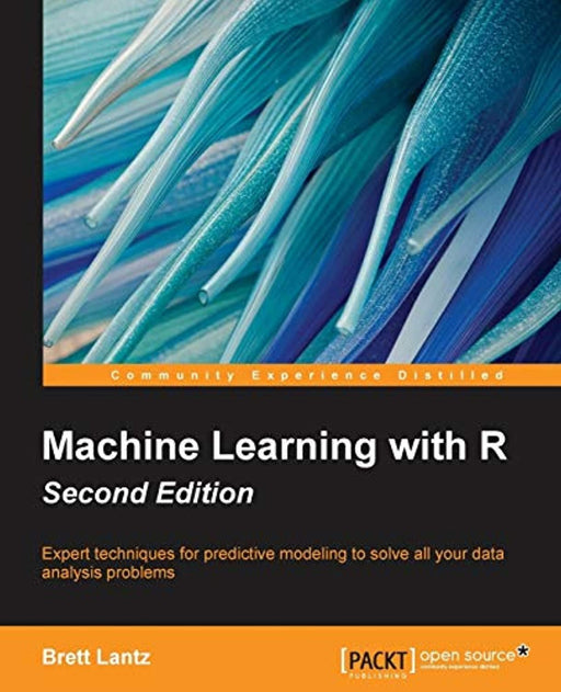 Machine Learning with R: Expert techniques for predictive modeling to solve all your data analysis problems, 2nd Edition, Paperback, 2 Edition by Lantz, Brett (Used)