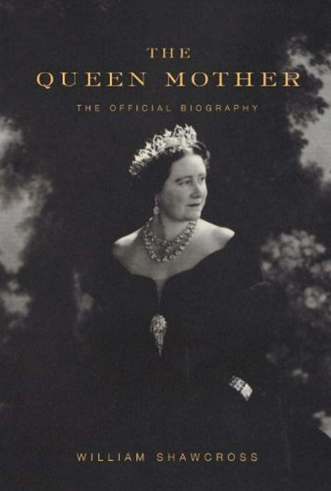 The Queen Mother: The Official Biography, Hardcover, 1st Edition by Shawcross, William (Used)