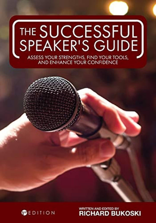 The Successful Speaker's Guide: Assess Your Strengths, Find Your Tools, and Enhance Your Confidence, Paperback by Bukoski, Richard (Used)