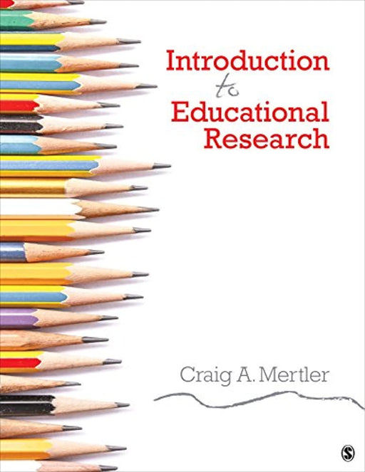 Introduction to Educational Research, Loose Leaf, 1 Edition by Mertler, Craig A.