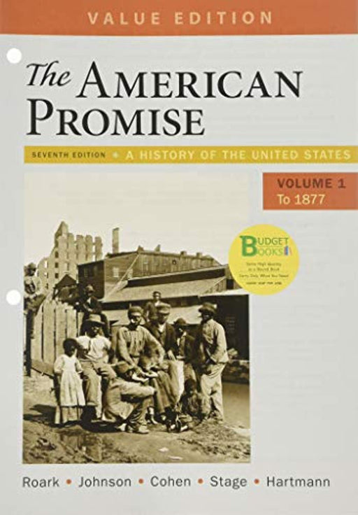 Loose-leaf Version for The American Promise, Value Edition, Volume 1: A History of the United States, Loose Leaf, Seventh Edition by Roark, James L.
