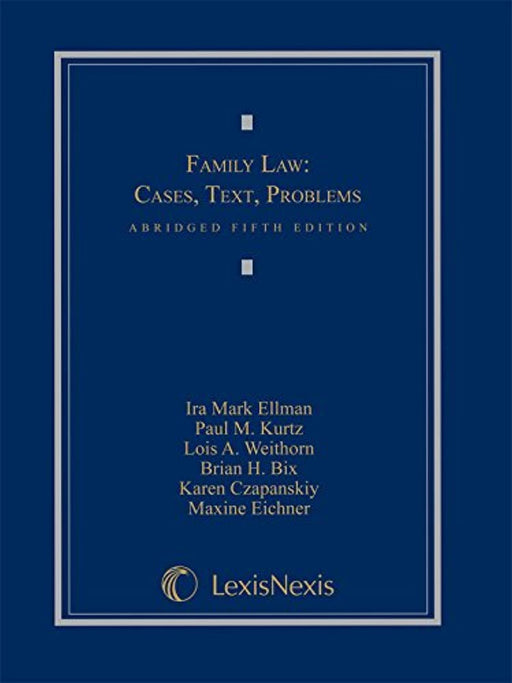 Family Law: Cases, Text, Problems (2014), Hardcover, Abridged Fifth Edition by Ira Mark Ellman (Used)