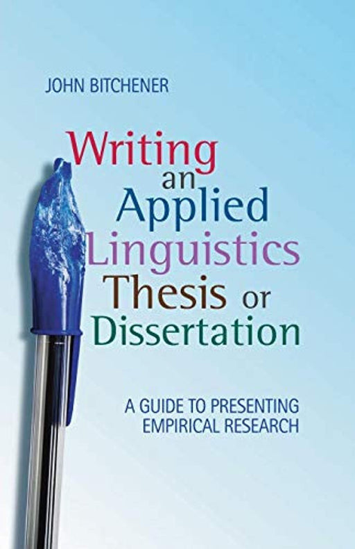 Writing an Applied Linguistics Thesis or Dissertation: A Guide to Presenting Empirical Research, Paperback, 2009 Edition by Bitchener, John (Used)