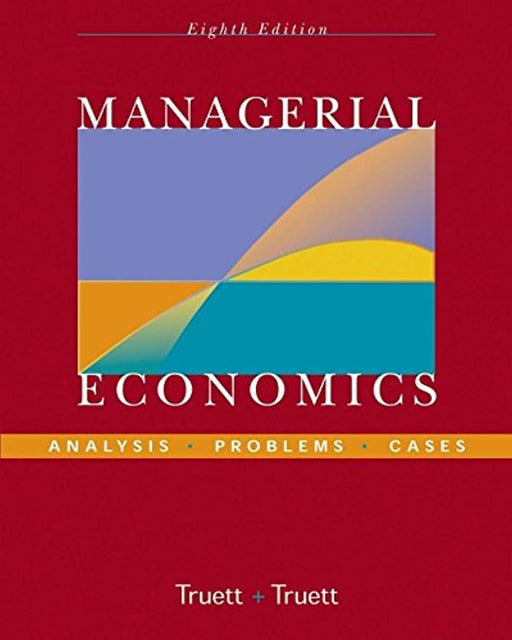 Managerial Economics: Analysis, Problems, Cases, Hardcover, 8 Edition by Truett, Lila J. (Used)