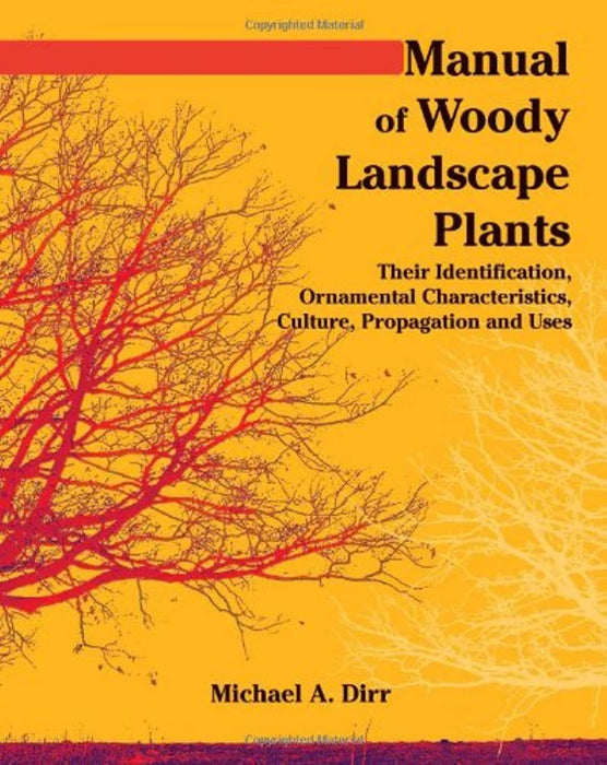 Manual of Woody Landscape Plants Their Identification, Ornamental Characteristics, Culture, Propogation and Uses, Paperback, Revised Edition by Dirr, Michael A. (Used)