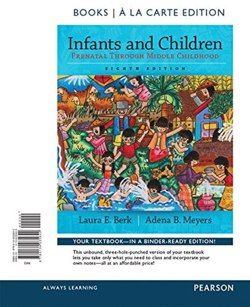 Infants and Children: Prenatal Through Middle Childhood -- Books a la Carte, Loose Leaf, 8 Edition by Berk, Laura