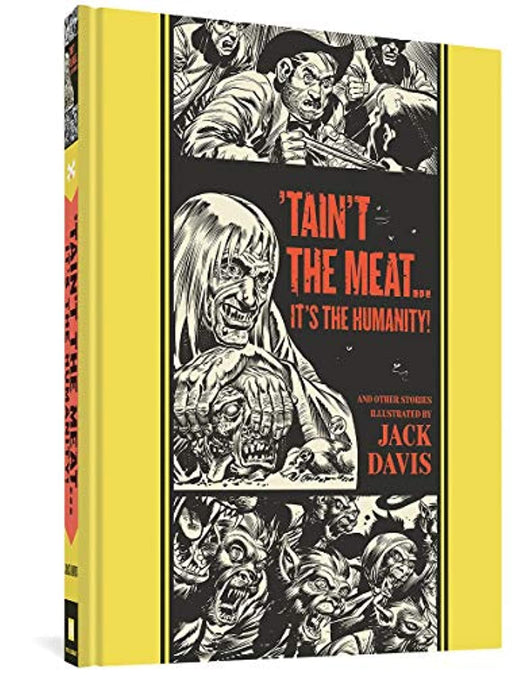 'Taint The Meat...It's The Humanity! And Other Stories (The EC Comics Library, 3)