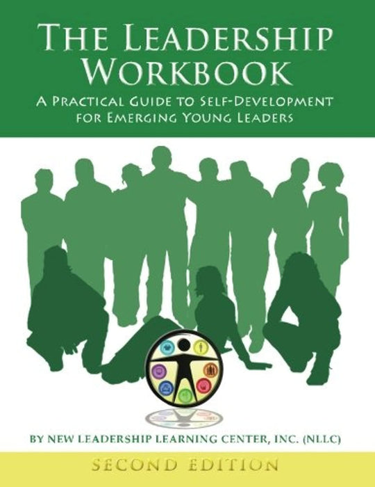 The Leadership Workbook: A Practical Guide to Self-Development for Emerging Young Leaders, Paperback, 2nd Edition by New Leadership Learning Center Inc. NLLC