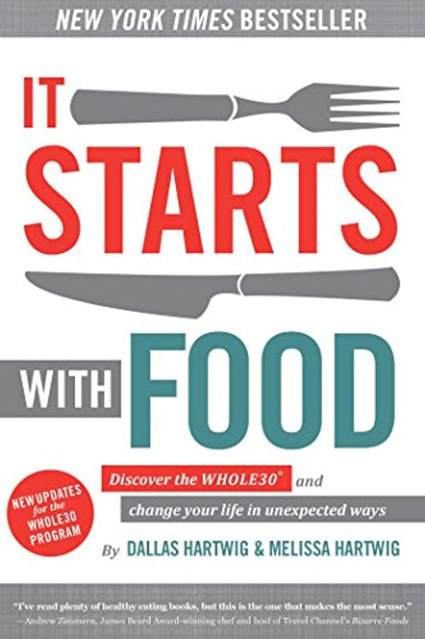 It Starts With Food: Discover the Whole30 and Change Your Life in Unexpected Ways, Hardcover, 1 Edition by Hartwig, Dallas (Used)