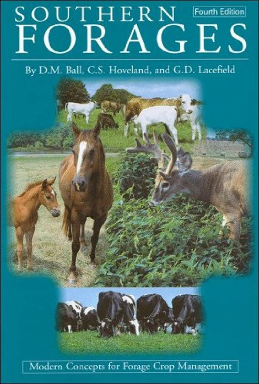 Southern Forages: Modern Concepts for Forage Crop Management, Paperback, 4th Edition by D. M. Ball, C. S. Hoveland & G. D. Lacefield (Used)