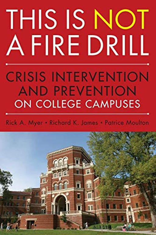 This is Not a Firedrill: Crisis Intervention and Prevention on College Campuses