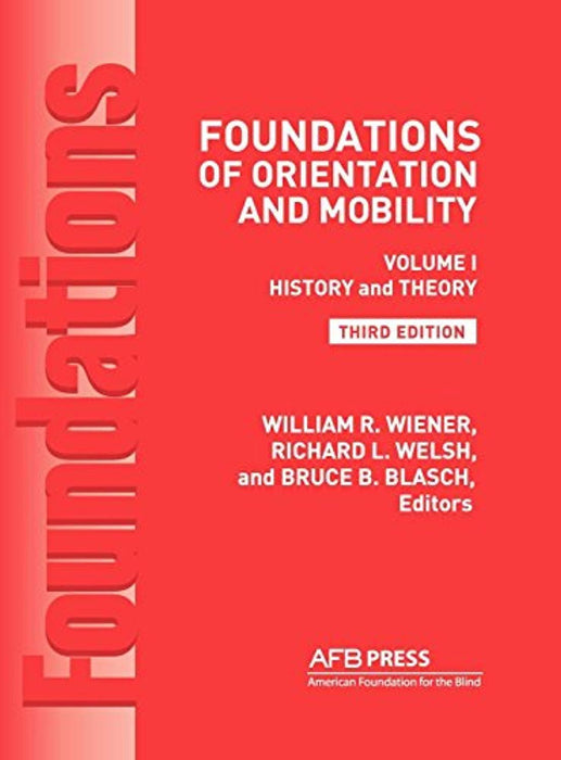 Foundations of Orientation and Mobility, 3rd Edition: Volume 1, History and Theory, Hardcover, 3rd Revised ed. Edition by Wiener, William R.