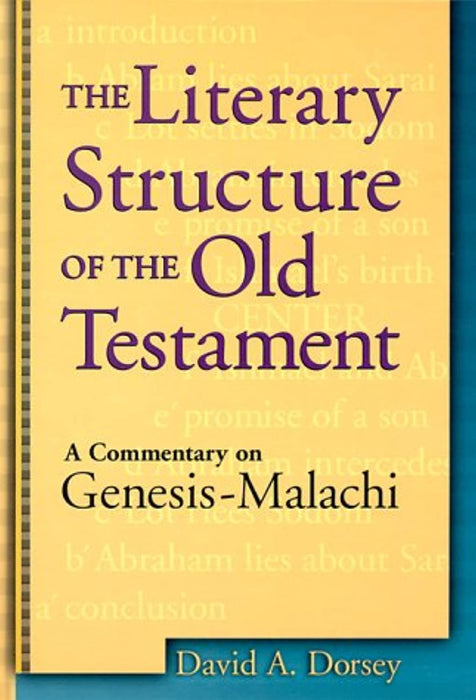 The Literary Structure of the Old Testament: A Commentary on Genesis-Malachi, Hardcover by Dorsey, David A. (Used)