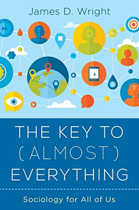 The Key to (Almost) Everything: Sociology for All of Us, Paperback by Wright, James (Used)