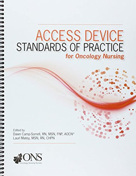 Access Device Standards of Practice for Oncology Nursing, Spiral-bound, 1 Edition by Camp-Sorrell, Dawn, Ed.