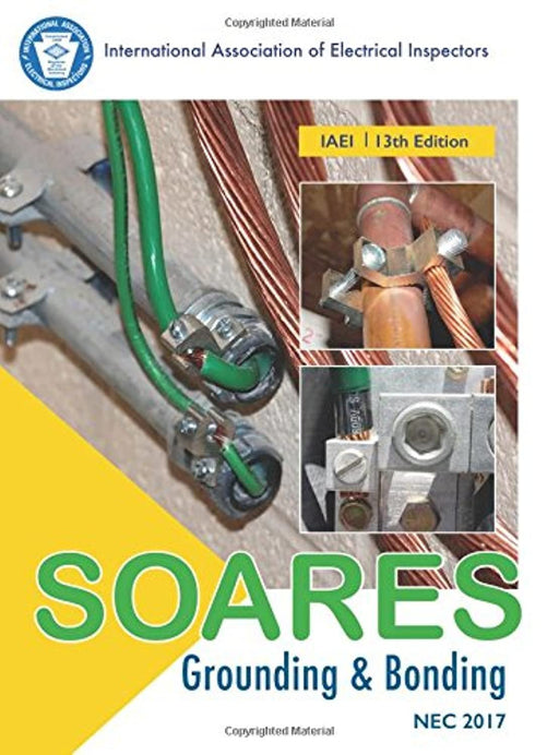 Soares Book on Grounding and Bonding, 13th Edition (NEC 2017), Perfect Paperback, 456 Edition by International Association of Electrical Inspectors