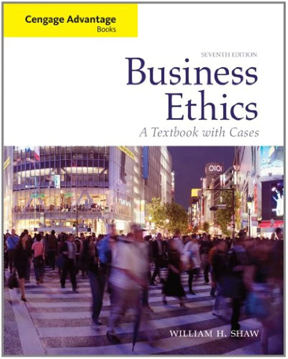 Business Ethics: A Textbook with Cases (Cengage Advantage Books)