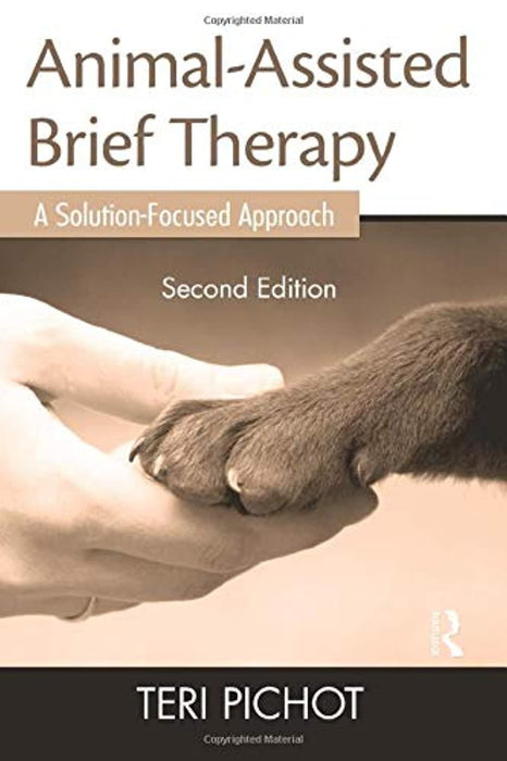 Animal-Assisted Brief Therapy: A Solution-Focused Approach, Paperback, 2 Edition by Pichot, Teri (Used)