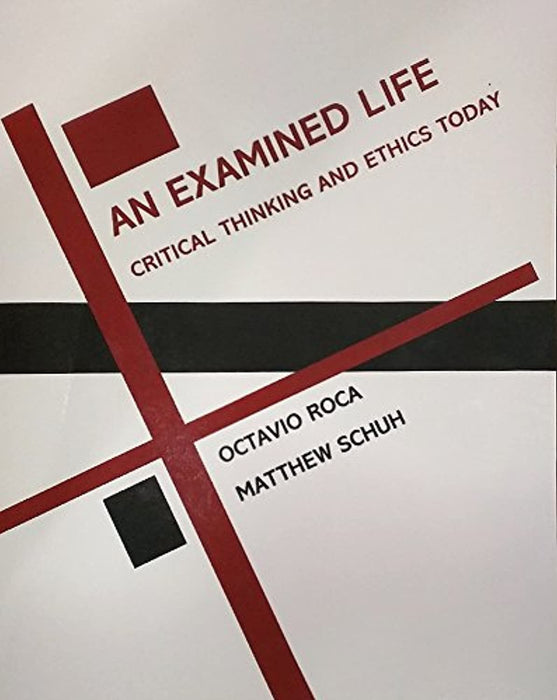 An Examined Life: Critical Thinking and Ethics Today, Paperback by Octavio Roca (Author), Matthew Schuh (Author) (Used)