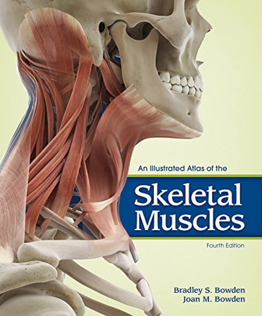 An Illustrated Atlas of the Skeletal Muscles, Loose Leaf, 4th Edition by Bradley S. Bowden (Used)