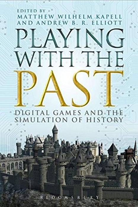 Playing with the Past: Digital Games and the Simulation of History, Paperback, 0 Edition by Kapell, Matthew Wilhelm (Used)
