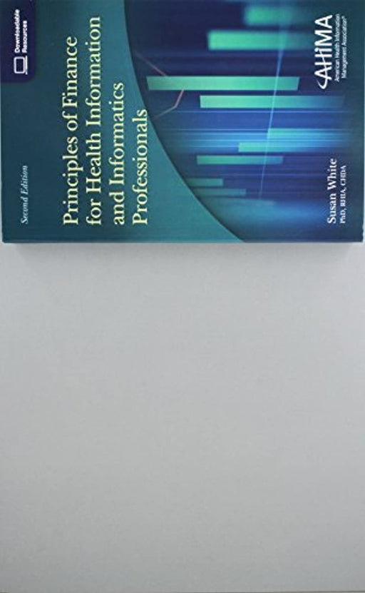 Principles of Finance for Health Information and Informatics Professionals, Paperback, 2 Edition by White, Susan (Used)