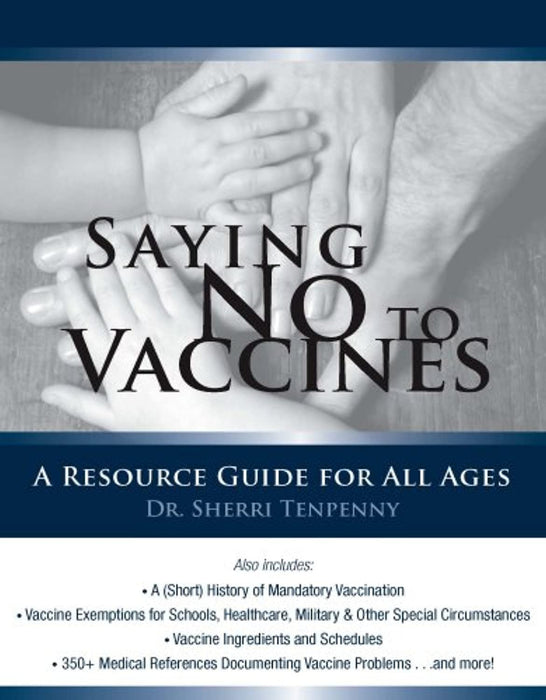 Saying No to Vaccines: A Resource Guide for All Ages, Perfect Paperback, 1st Edition by Sherri J. Tenpenny (Used)
