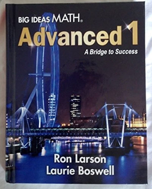 Big Ideas Math A Bridge To Success: Student Edition Advanced 1 2014, Hardcover, 1 Edition by HOUGHTON MIFFLIN HARCOURT
