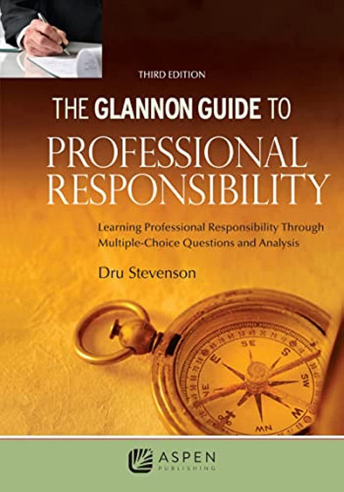 Glannon Guide to Professional Responsibility: Learning Professional Responsibility Through Multiple Choice Questions and Analysis (Glannon Guides)