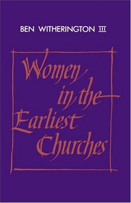 Women in the Earliest Churches (Society for New Testament Studies Monograph Series), Paperback, Revised ed. Edition by Ben Witherington III (Used)