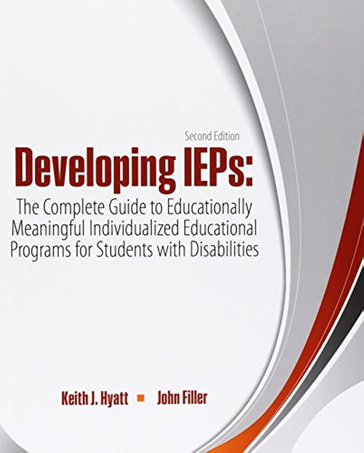 Developing IEPs: The Complete Guide to Educationally Meaningful Individualized Educational Programs for Students with Disabilities