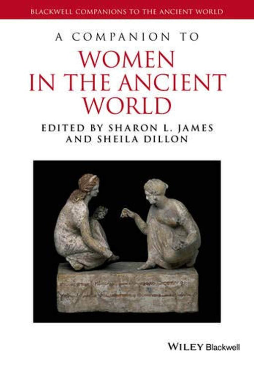 A Companion to Women in the Ancient World (Blackwell Companions to the Ancient World), Paperback, 1 Edition by James, Sharon L. (Used)