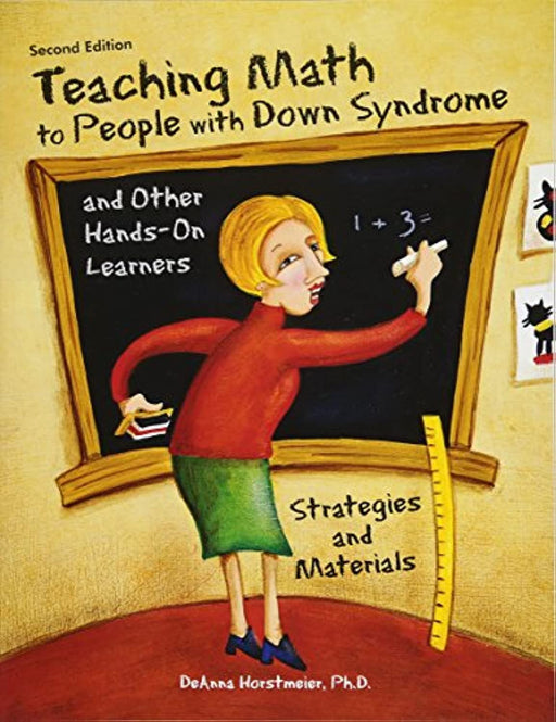 Teaching Math to People with Down Syndrome and Other Hands-On Learners: Strategies and Materials (Second Edition)