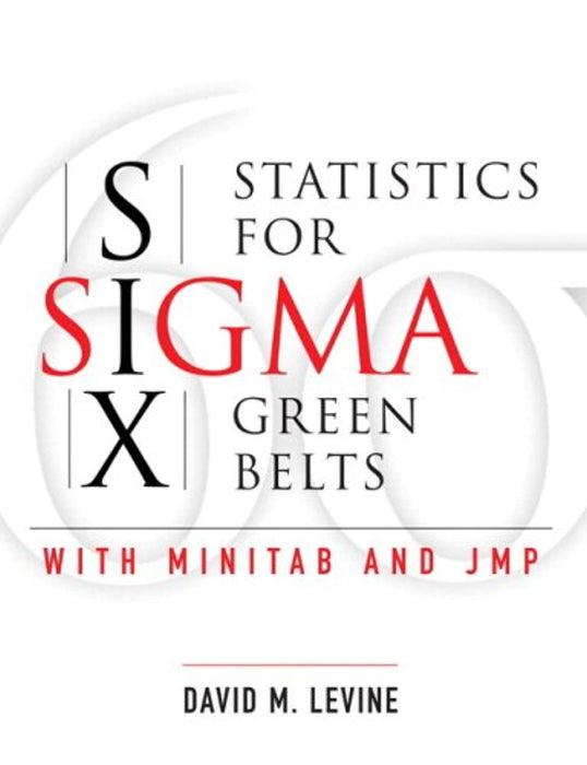 Statistics for Six Sigma Green Belts with Minitab and JMP (paperback), Paperback, 1 Edition by Levine, David (Used)
