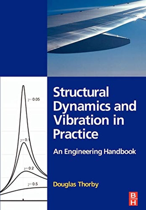 Structural Dynamics and Vibration in Practice: An Engineering Handbook, Paperback, 1 Edition by Thorby, Douglas